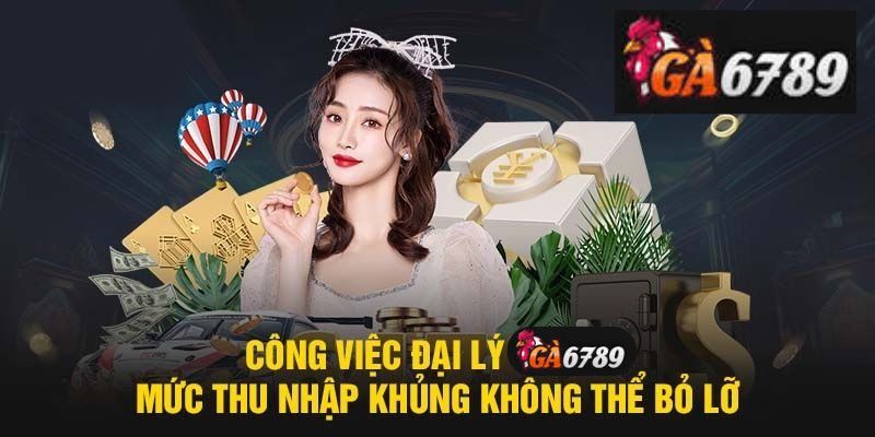 Lợi ích của việc trở thành đại lý Ga6789