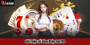 Giới Thiệu về Đăng Nhập Ga6789