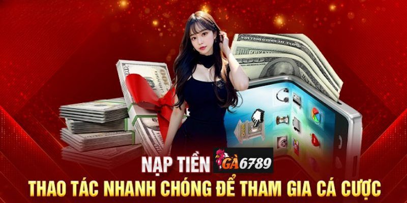 Nạp Tiền Ga6789 Là Gì?