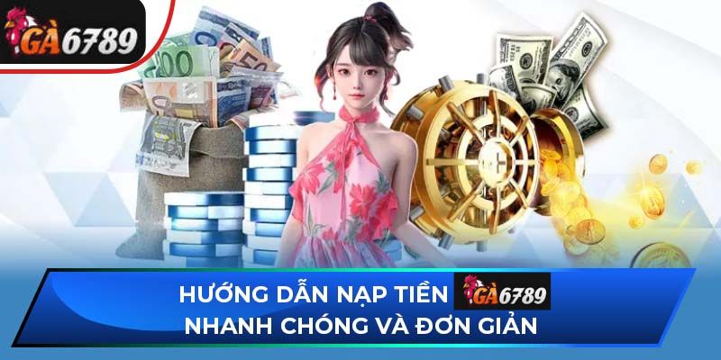 Những Cách Thức Nạp Tiền Vào Ga6789