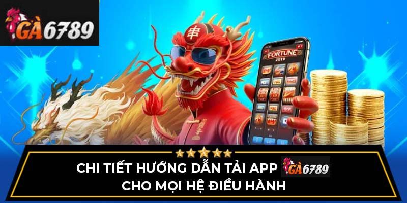 Hướng dẫn cài đặt ứng dụng Ga6789 trên các thiết bị IOS và Android